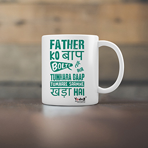 Father Ko Baap Bolte Hai - Coffee Mugs