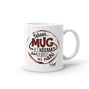 Yahan Mug Ki Keemat Hai - Coffee Mugs